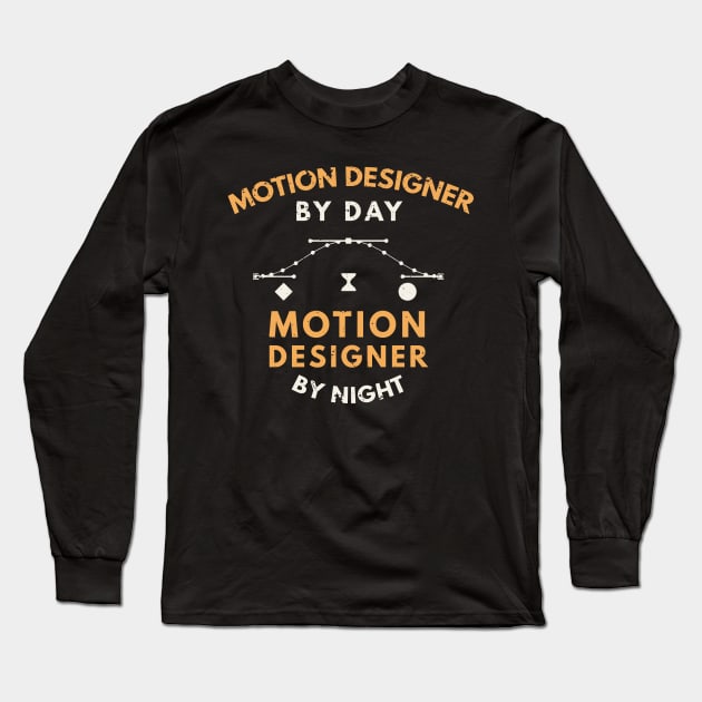 Motion designer by day, motion designer by night / funny motion design quote / funny motion designer gift Long Sleeve T-Shirt by Anodyle